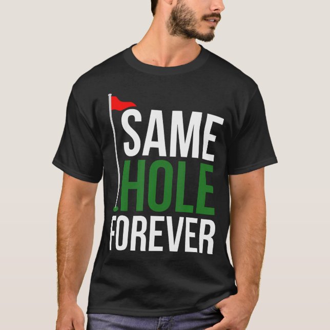 Same Hole Forever Lustiges Golf Junggesellenabschi T-Shirt (Vorderseite)