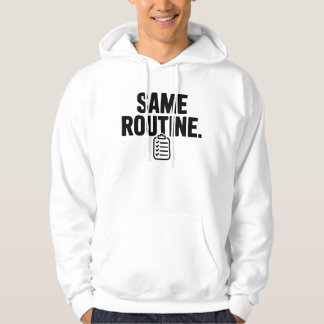 Same Routine T-Shirt | Dry Humor Minimal  Hoodie