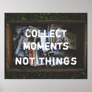 Sammeln Momente, nicht Dinge Poster