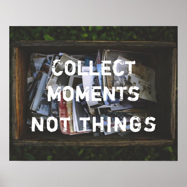 Sammeln Momente, nicht Dinge Poster (Vorne)