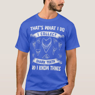 Sammeln Sie Haizähne und ich kenne Dinge, die mit  T-Shirt