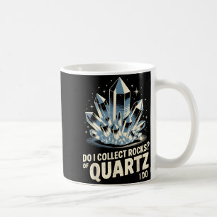 Sammle ich Quarzfelsen? Ich mache lustige Kristall Kaffeetasse