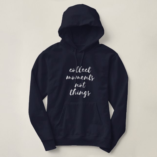 Sammle Momente, nicht Dinge, die weißen Schriftart Hoodie (Design vorne)