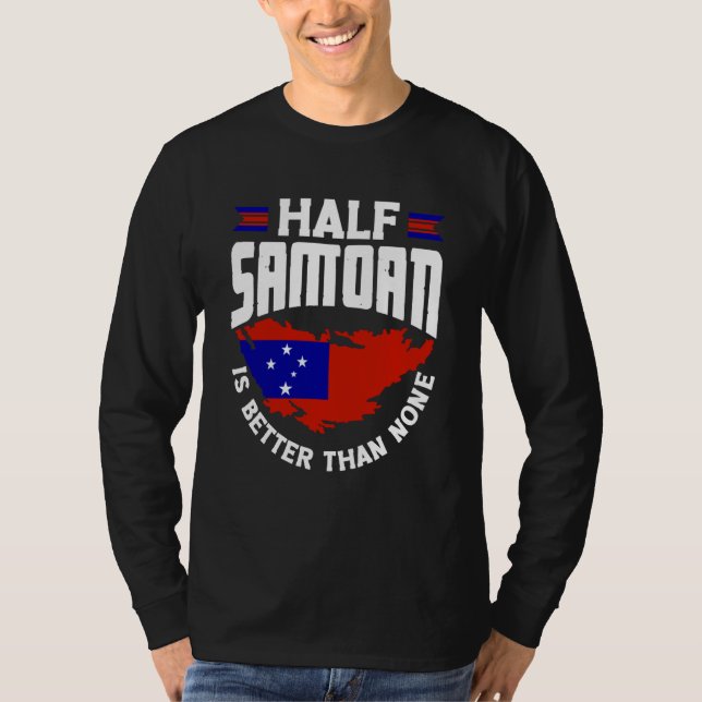 Samoa Samoan Samoa Flag Half Samoan Is Better Than T-Shirt (Vorderseite)