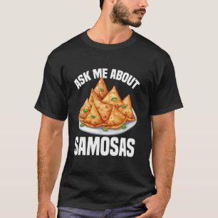 Samosas Maker Indischer Feinschmecker Samosa Food T-Shirt
