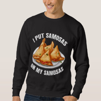 Samosas Wraps Vegan Samosa Lover Indian Food Samos Sweatshirt