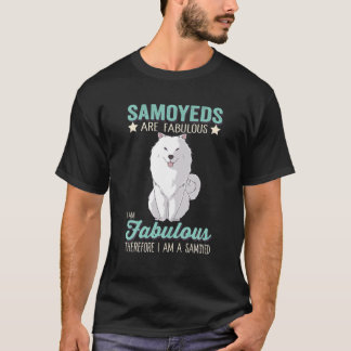 Samoyeds sind fabelhaft Ich bin fabelhaft, ich bin T-Shirt