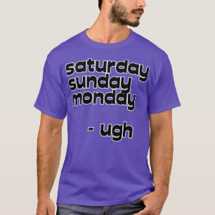 Samstag Sonntag Montag T-Shirt