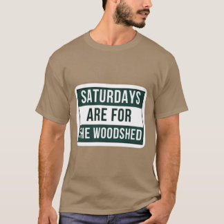 Samstage sind für den Holzschuppen T-Shirt