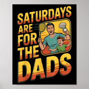 Samstage sind für die Väter Badminton Vater und So Poster