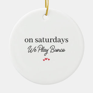 Samstags spielen wir Bunco, Lustiges Bunco Weihnac Keramik Ornament