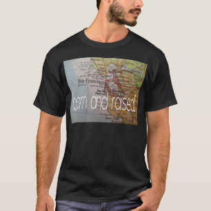 san francisco geboren und aufgewachsen T-Shirt