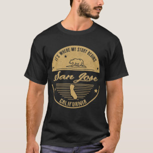 San Jose California Hier beginnt meine Geschichte T-Shirt