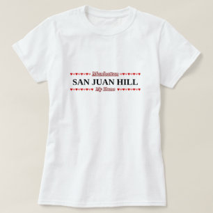 SAN- JUANhügel - mein Zuhause - Manhattan, NYC T-Shirt