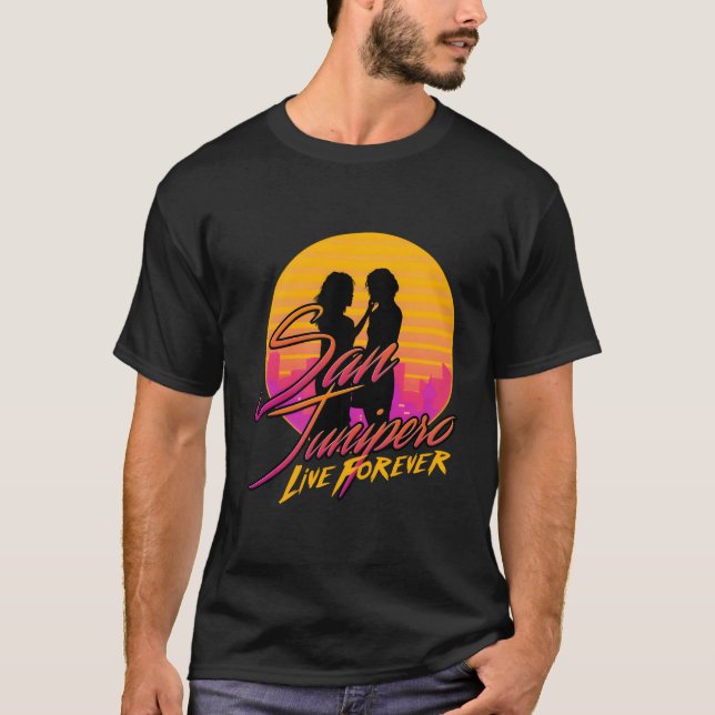 San Junipero - Live Forever T-Shirt (Vorderseite)