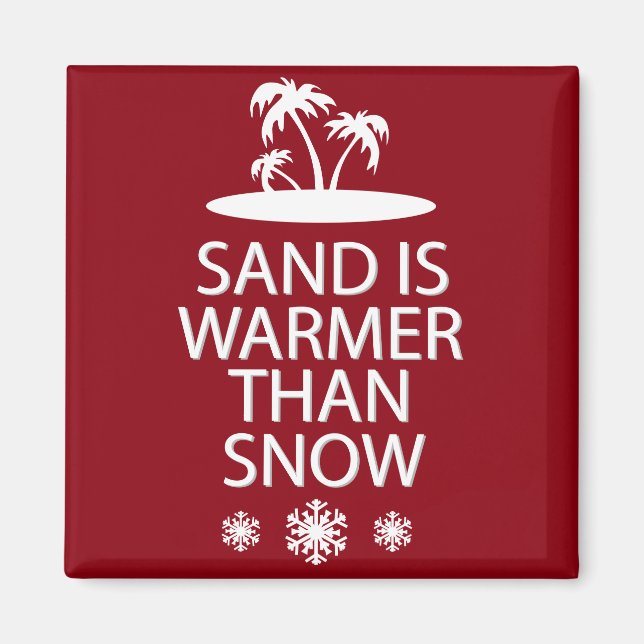 Sand ist wärmer als Schnee. Magnet (Vorne)