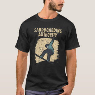 Sandboarden Behörde Sandboard Sandboarder Bretter T-Shirt