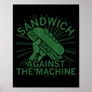 Sandwich Gegen Die Maschine Für Männer Frauen Poster