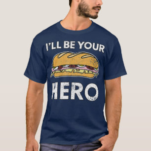 Sandwich Maker Hoagie Sub Lover wird Ihr Held sein T-Shirt