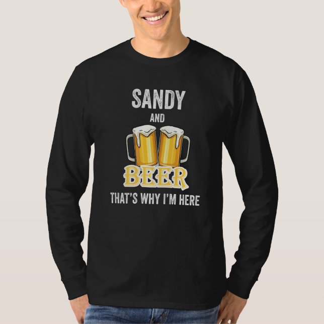 Sandy and Beer deshalb bin ich hier T-Shirt (Vorderseite)