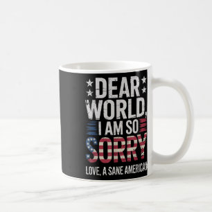 Sane Amerikaner Liebe Welt ich bin so Sorry Sane A Kaffeetasse