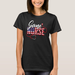 Sane Nurse T-Shirt Registered Nurse Forensic Nurse