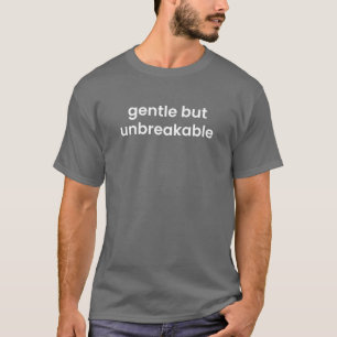 Sanft aber unzerbrechlich – Leise Stärke TypT-Shir T-Shirt