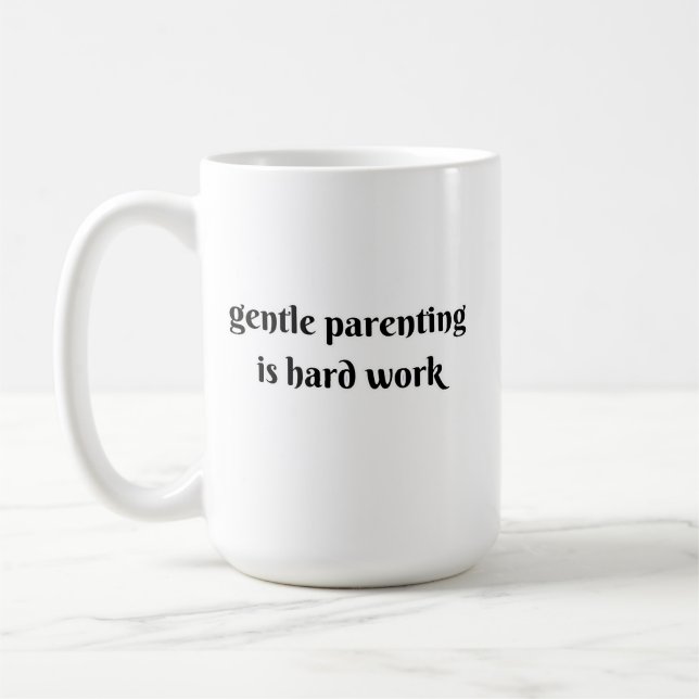 sanfte Erziehung ist harte Arbeit Kaffeetasse (Links)