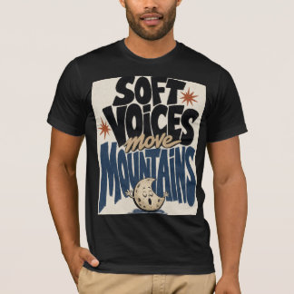 Sanfte Stimmen Bewegen Berge Inspirierende Typogra T-Shirt
