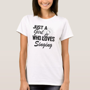 Sängerin - Nur ein Mädchen, das Lieben singen T-Shirt