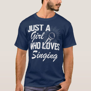 Sängerin Nur ein Mädchen, das Lieben singen wir T-Shirt
