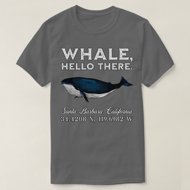 Santa Barbara California Whale Hello There Coordin T-Shirt (Design vorne)