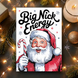Santa Big Nick Energy Funny Christmas Feiertagskarte<br><div class="desc">Verbringen Sie einen Spaß mit dieser sonderbaren Weihnachtskarte "Big Nick Energy". Mit einem fröhlichen Weihnachtsmann,  der einen Bonbons mit frechen Worten hält,  ist diese Karte ideal,  um der Ferienzeit etwas Lächeln hinzuzufügen. Ideal für alle,  die eine lustige,  moderne Drehung über traditionelle Weihnachtsthemen genießen.</div>