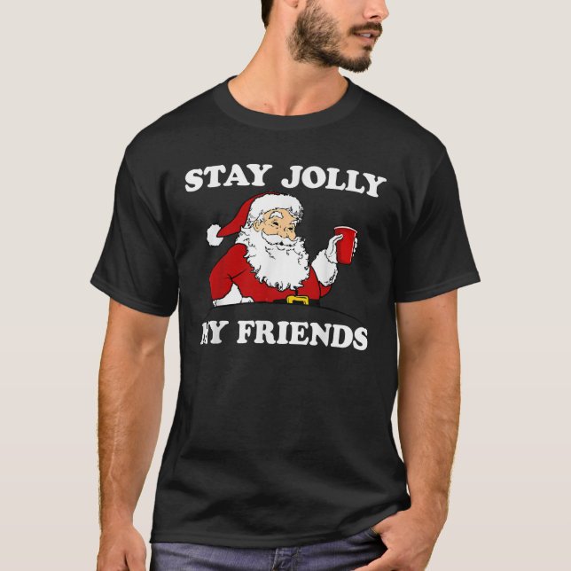 Santa Bleibe Jolly My Friends Christmas Graphic T-Shirt (Vorderseite)