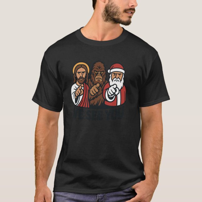 Santa Claus Jesus Bigfoot Wir sehen Sie Christlich T-Shirt (Vorderseite)