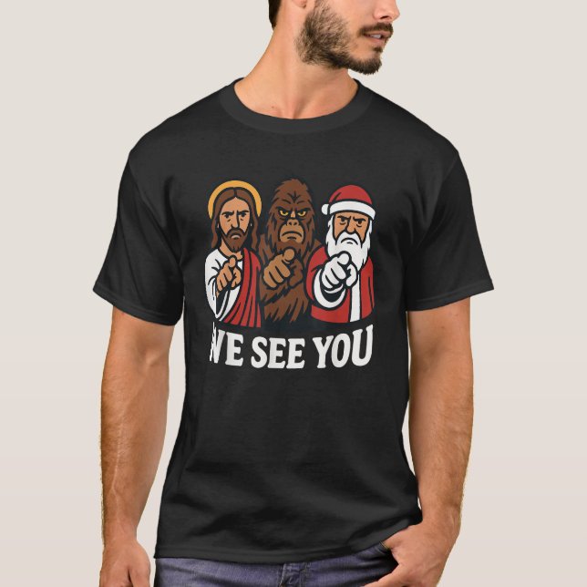 Santa Claus Jesus Bigfoot Wir sehen Sie Christlich T-Shirt (Vorderseite)