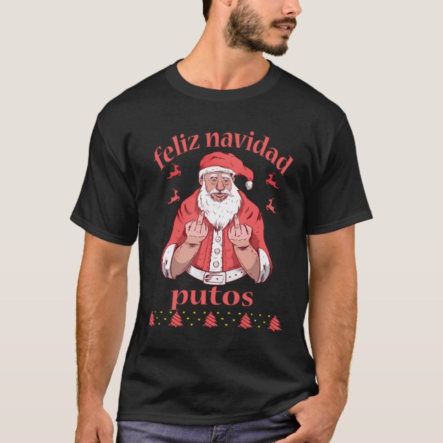 Santa Claus Middle Finger Feliz Navidad Putos Ugly T-Shirt (Vorderseite)