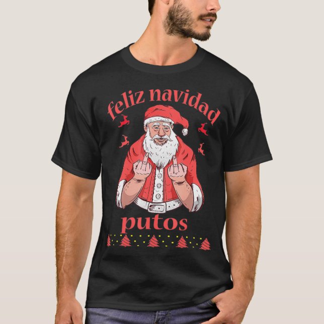 Santa Claus Middle Finger Feliz Navidad Putos Ugly T-Shirt (Vorderseite)