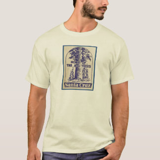 Santa Cruz Califonia - Zuhause der großen Bäume T-Shirt