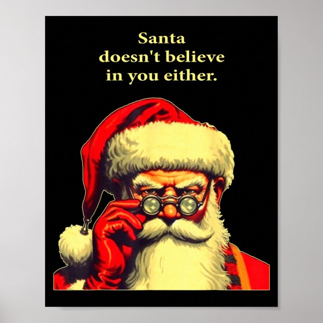 Santa Doesn't Believe In You Either Funny Christma Poster (Vorne)