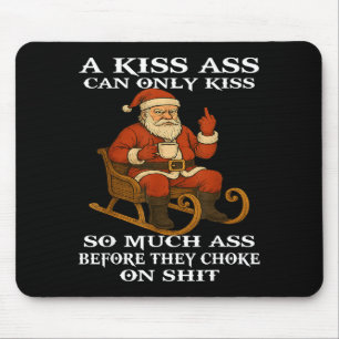 Santa Ein Kuss kann nur so viel küssen, bevor sie  Mousepad