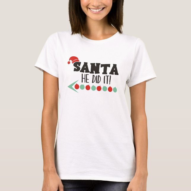Santa Er hat es getan T-Shirt (Vorderseite)