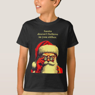 Santa glaubt auch nicht an dich Lustiges Weihnacht T-Shirt