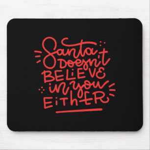 Santa glaubt auch nicht an dich mousepad