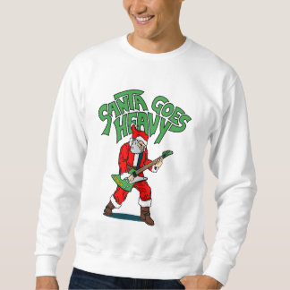 Santa Goes Heavy Sweatshirt