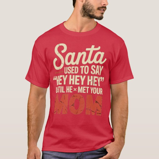 Santa hat gesagt, Hey, T-Shirt (Vorderseite)