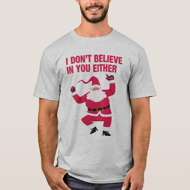 Santa I glaube nicht an dich, weder an den grauen  T-Shirt (Vorderseite)