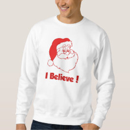 Santa I glaubt Sweatshirt