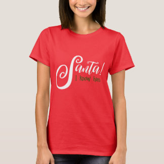 Santa I kennt ihn Shirt