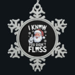 Santa I weißt, dass du Zahnärzte nicht entzündlich Schneeflocken Zinn-Ornament<br><div class="desc">Santa I weißt,  dass du den Zahnarzt nicht zu Weihnachten verzaubert hast</div>